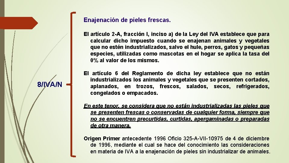 Enajenación de pieles frescas. El artículo 2 -A, fracción I, inciso a) de la