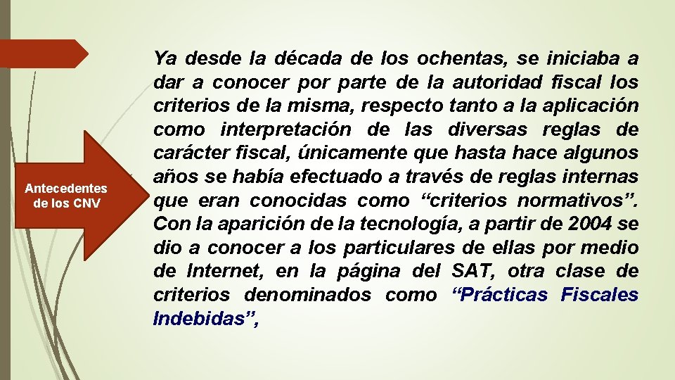 Antecedentes de los CNV Ya desde la década de los ochentas, se iniciaba a Antecedentes de los CNV Ya desde la década de los ochentas, se iniciaba a