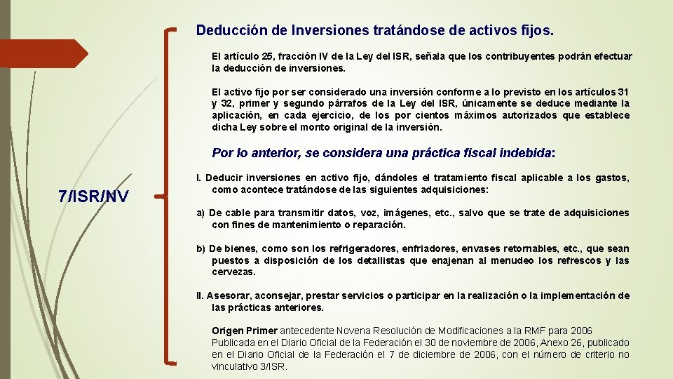 Deducción de Inversiones tratándose de activos fijos. El artículo 25, fracción IV de la