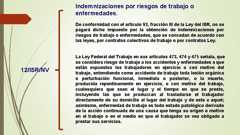 Indemnizaciones por riesgos de trabajo o enfermedades. De conformidad con el artículo 93, fracción Indemnizaciones por riesgos de trabajo o enfermedades. De conformidad con el artículo 93, fracción