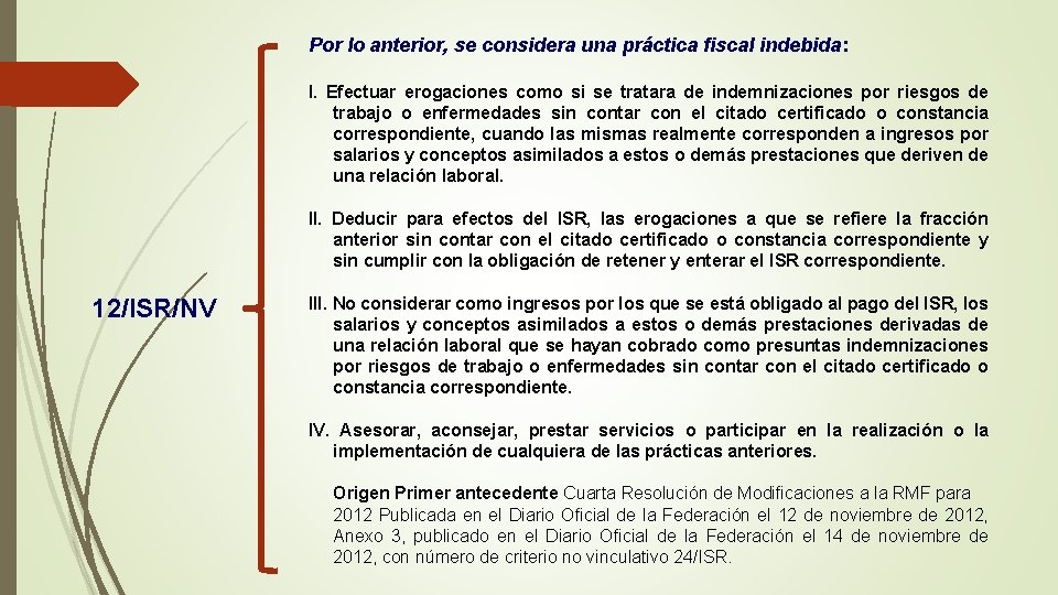 Por lo anterior, se considera una práctica fiscal indebida: I. Efectuar erogaciones como si