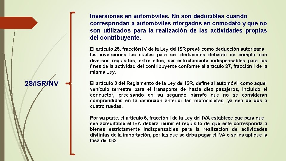 Inversiones en automóviles. No son deducibles cuando correspondan a automóviles otorgados en comodato y Inversiones en automóviles. No son deducibles cuando correspondan a automóviles otorgados en comodato y