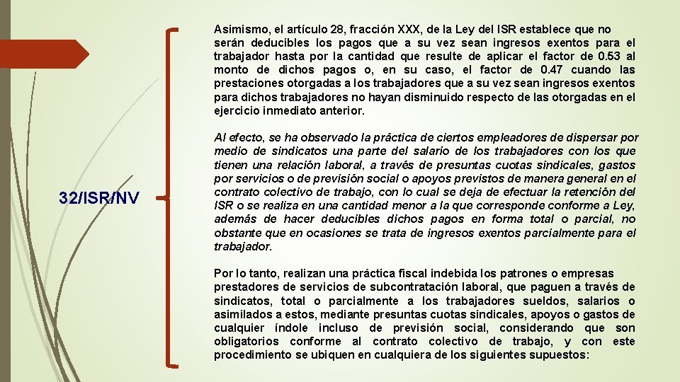 Asimismo, el artículo 28, fracción XXX, de la Ley del ISR establece que no