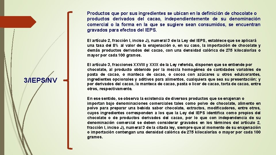 Productos que por sus ingredientes se ubican en la definición de chocolate o productos