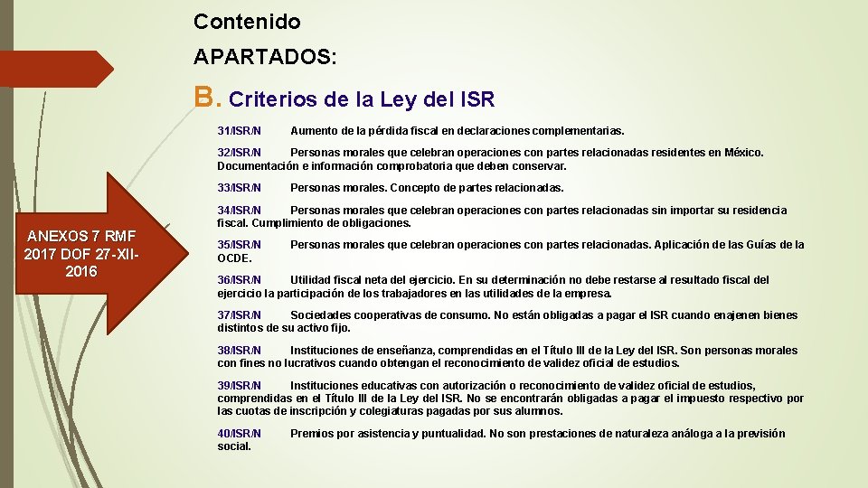 Contenido APARTADOS: B. Criterios de la Ley del ISR 31/ISR/N Aumento de la pérdida