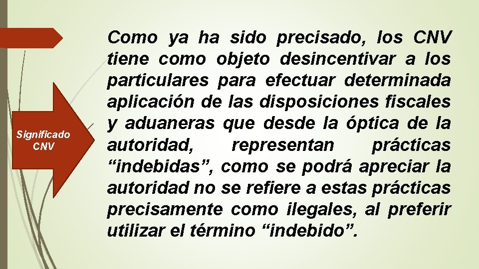 Significado CNV Como ya ha sido precisado, los CNV tiene como objeto desincentivar a