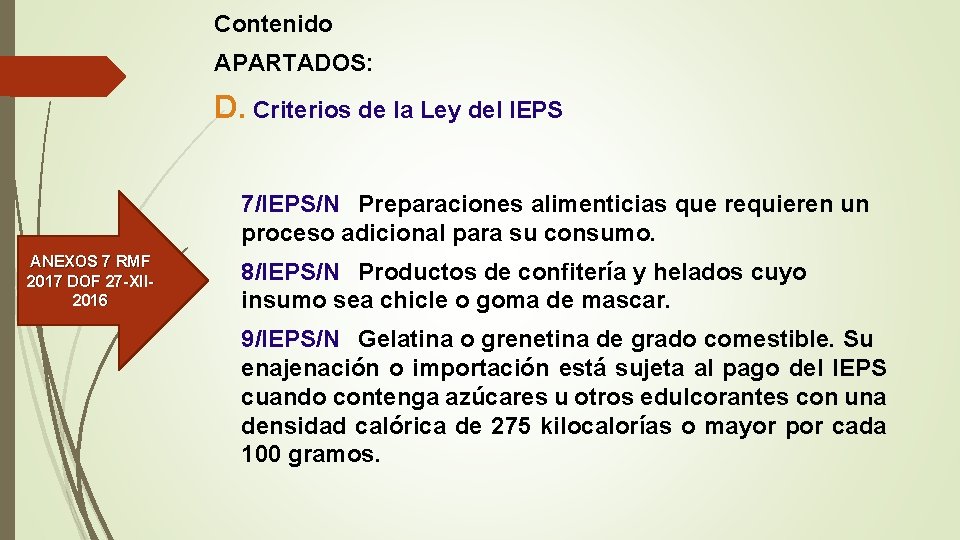 Contenido APARTADOS: D. Criterios de la Ley del IEPS 7/IEPS/N Preparaciones alimenticias que requieren Contenido APARTADOS: D. Criterios de la Ley del IEPS 7/IEPS/N Preparaciones alimenticias que requieren