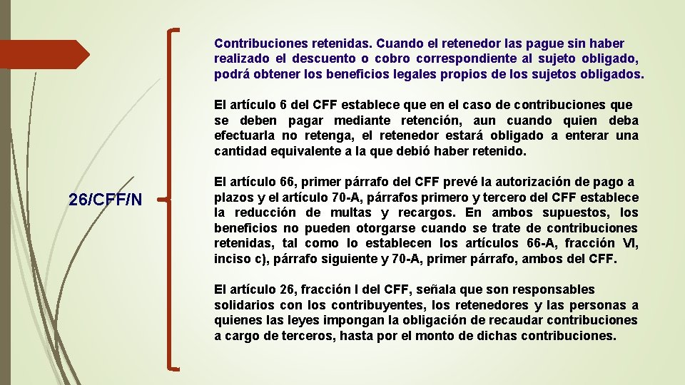 Contribuciones retenidas. Cuando el retenedor las pague sin haber realizado el descuento o cobro