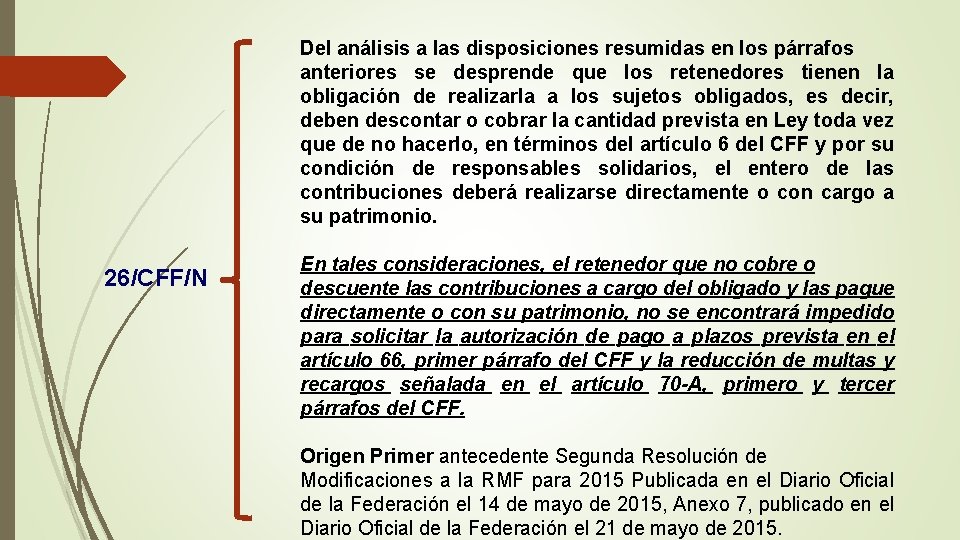 Del análisis a las disposiciones resumidas en los párrafos anteriores se desprende que los