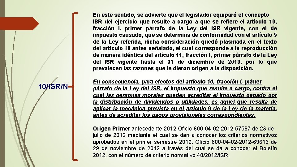 En este sentido, se advierte que el legislador equiparó el concepto ISR del ejercicio