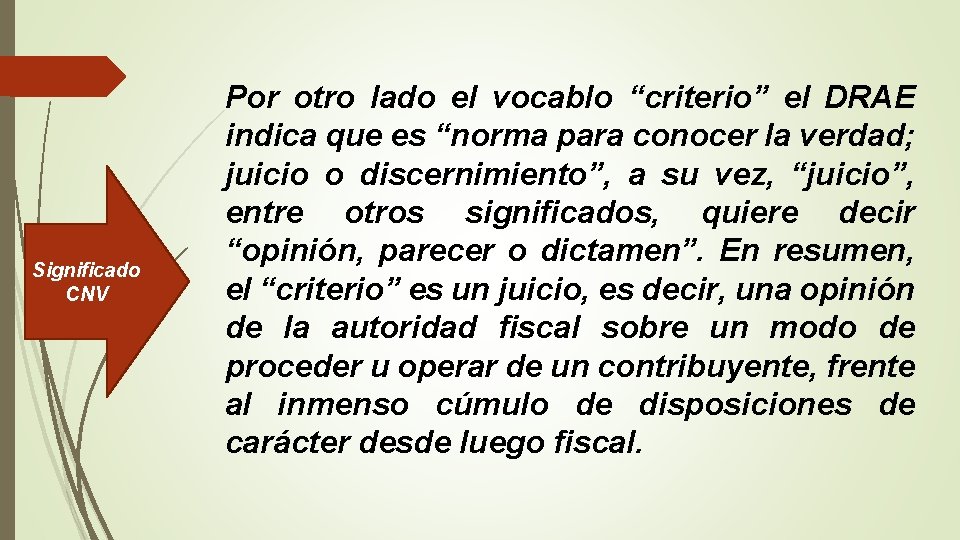 Significado CNV Por otro lado el vocablo “criterio” el DRAE indica que es “norma