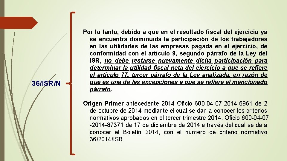 36/ISR/N Por lo tanto, debido a que en el resultado fiscal del ejercicio ya