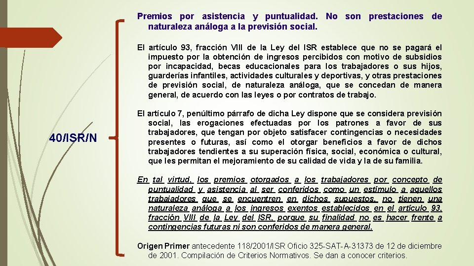 Premios por asistencia y puntualidad. No son prestaciones de naturaleza análoga a la previsión