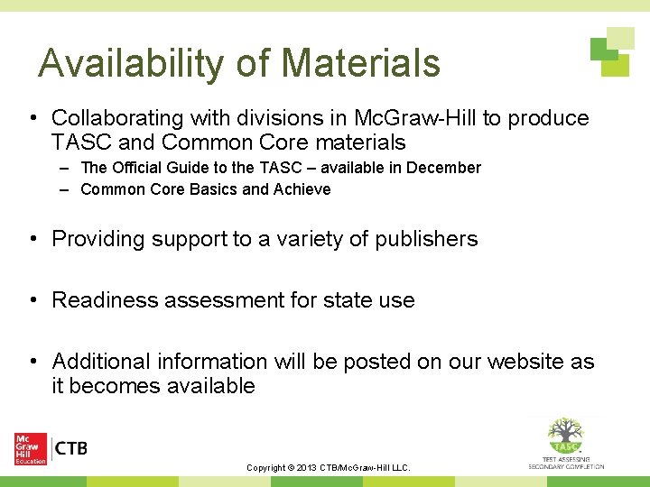 Availability of Materials • Collaborating with divisions in Mc. Graw-Hill to produce TASC and