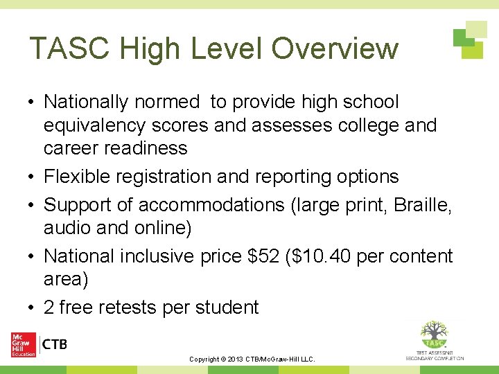 TASC High Level Overview • Nationally normed to provide high school equivalency scores and