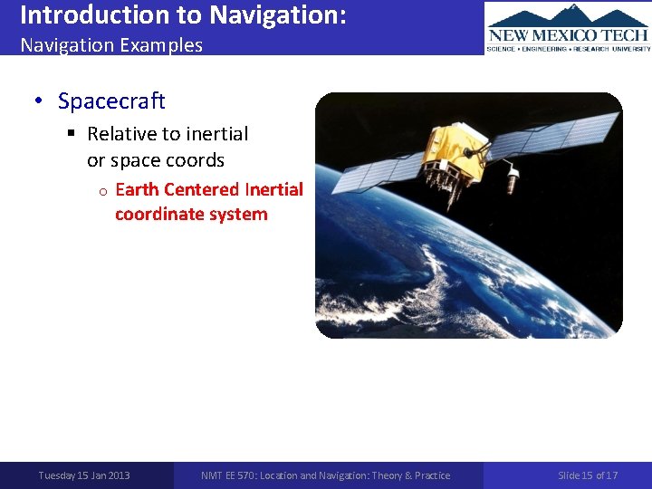 Introduction to Navigation: Navigation Examples • Spacecraft § Relative to inertial or space coords