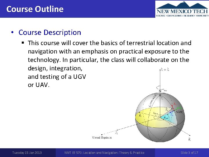 Course Outline • Course Description § This course will cover the basics of terrestrial