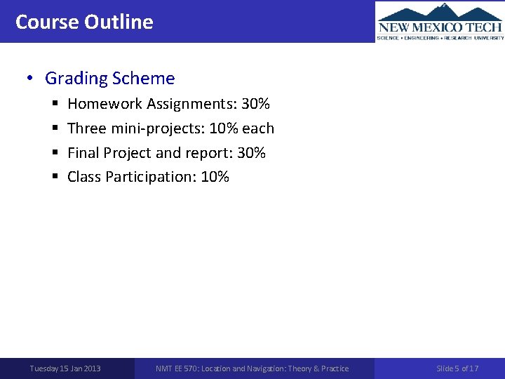 Course Outline • Grading Scheme § § Homework Assignments: 30% Three mini-projects: 10% each