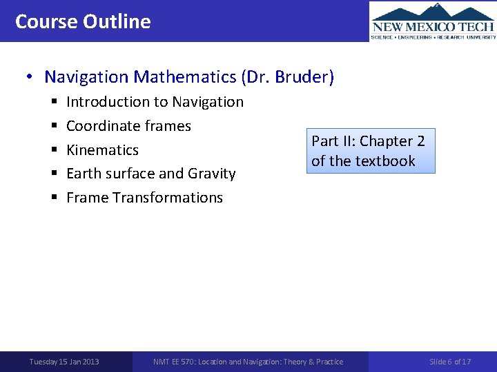 Course Outline • Navigation Mathematics (Dr. Bruder) § § § Introduction to Navigation Coordinate