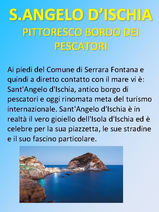 S. ANGELO D’ISCHIA PITTORESCO BORDO DEI PESCATORI Ai piedi del Comune di Serrara Fontana