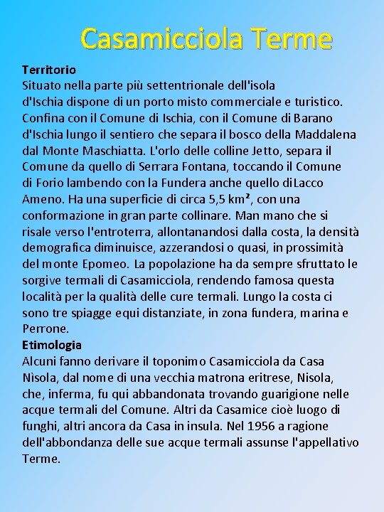 Casamicciola Terme Territorio Situato nella parte più settentrionale dell'isola d'Ischia dispone di un porto