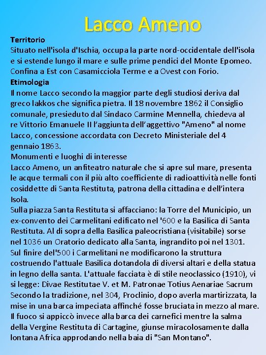 Lacco Ameno Territorio Situato nell'isola d'Ischia, occupa la parte nord-occidentale dell'isola e si estende