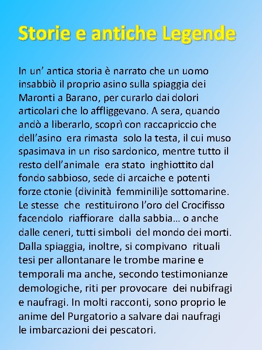 Storie e antiche Legende In un’ antica storia è narrato che un uomo insabbiò