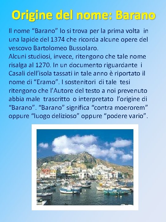 Origine del nome: Barano Il nome “Barano” lo si trova per la prima volta