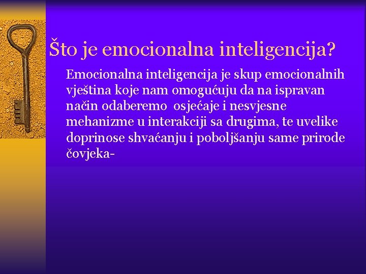 Što je emocionalna inteligencija? Emocionalna inteligencija je skup emocionalnih vještina koje nam omogućuju da