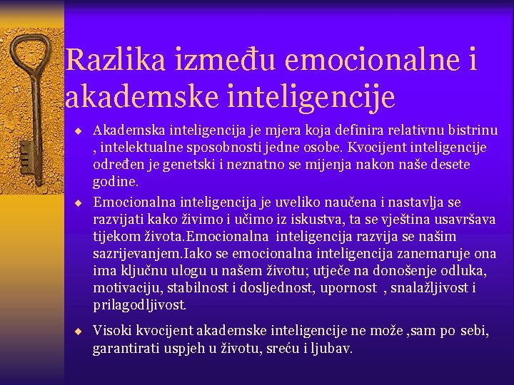 Razlika između emocionalne i akademske inteligencije ¨ Akademska inteligencija je mjera koja definira relativnu