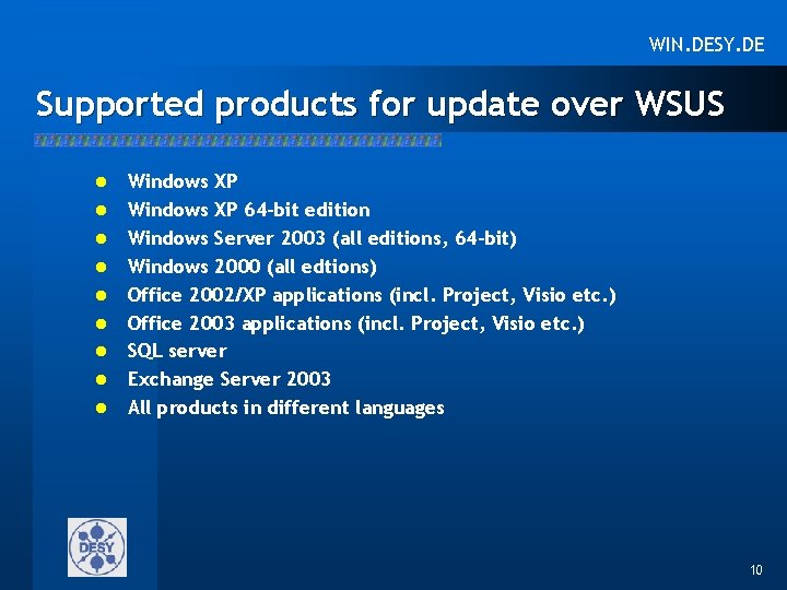 WIN. DESY. DE Supported products for update over WSUS l l l l l