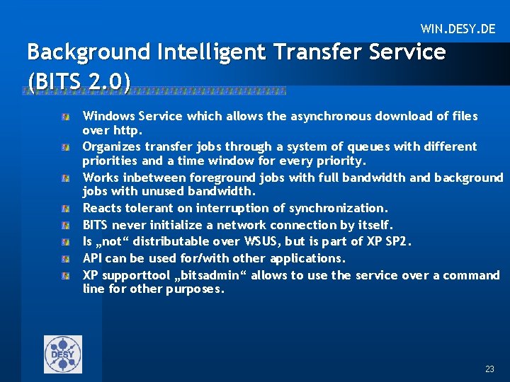 WIN. DESY. DE Background Intelligent Transfer Service (BITS 2. 0) Windows Service which allows