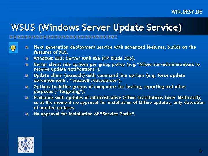 WIN. DESY. DE WSUS (Windows Server Update Service) Next generation deployment service with advanced
