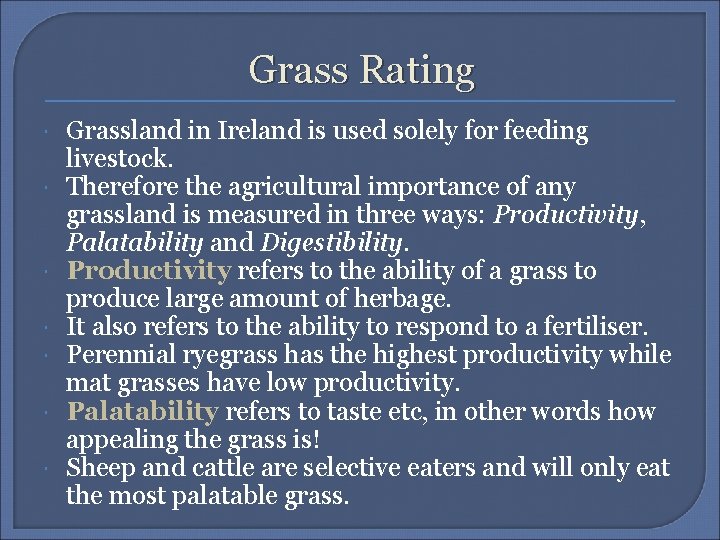 Grass Rating Grassland in Ireland is used solely for feeding livestock. Therefore the agricultural