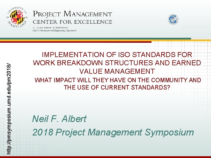 http: //pmsymposium. umd. edu/pm 2018/ Name UMD Project Management Symposium May 10 -11, 2018
