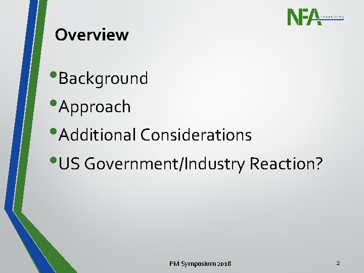 Overview • Background • Approach • Additional Considerations • US Government/Industry Reaction? PM Symposium