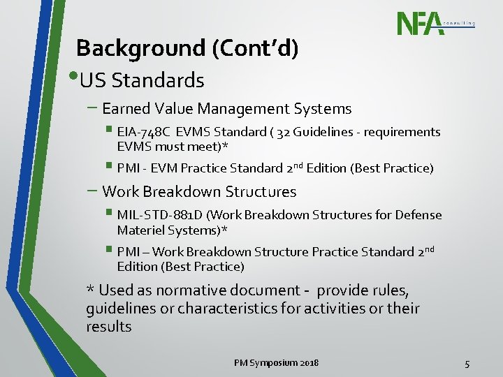 Background (Cont’d) • US Standards − Earned Value Management Systems § EIA-748 C EVMS