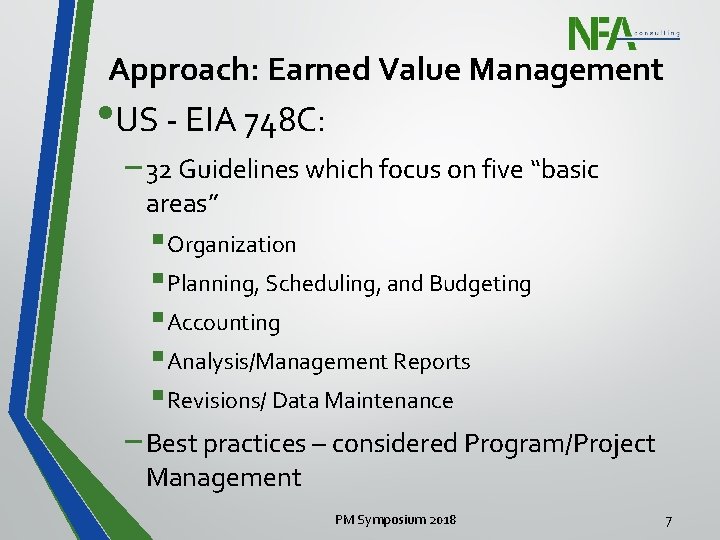 Approach: Earned Value Management • US - EIA 748 C: − 32 Guidelines which