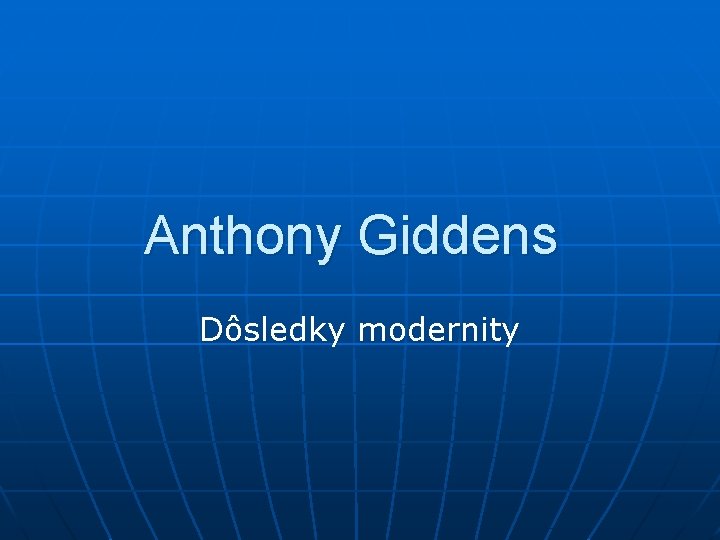 Anthony Giddens Dôsledky modernity 