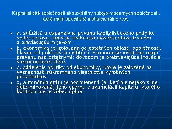 Kapitalistické spoločnosti ako zvláštny subtyp moderných spoločností, ktoré majú špecifické inštitucionálne rysy: n n