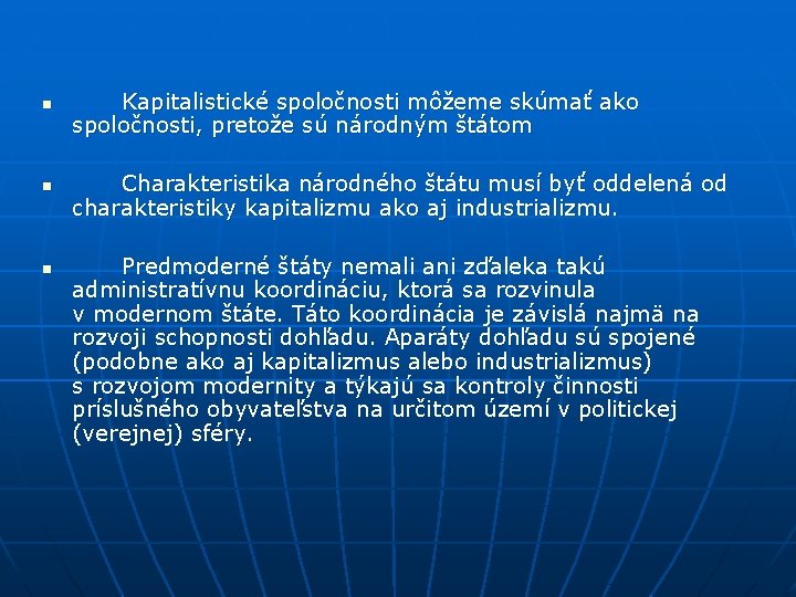 n n n Kapitalistické spoločnosti môžeme skúmať ako spoločnosti, pretože sú národným štátom Charakteristika