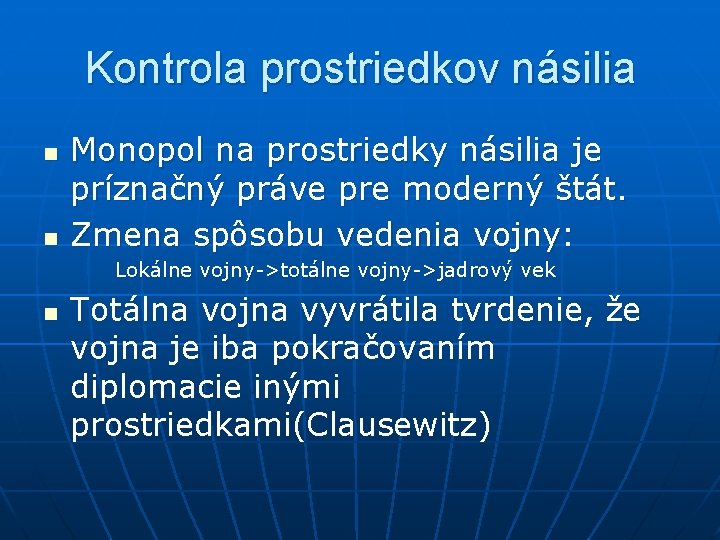 Kontrola prostriedkov násilia n n Monopol na prostriedky násilia je príznačný práve pre moderný