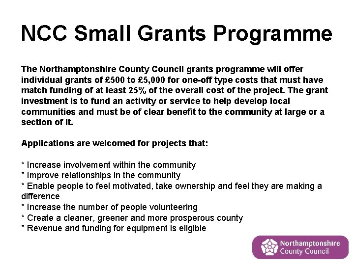 NCC Small Grants Programme The Northamptonshire County Council grants programme will offer individual grants