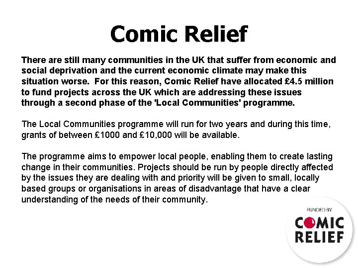 Comic Relief There are still many communities in the UK that suffer from economic