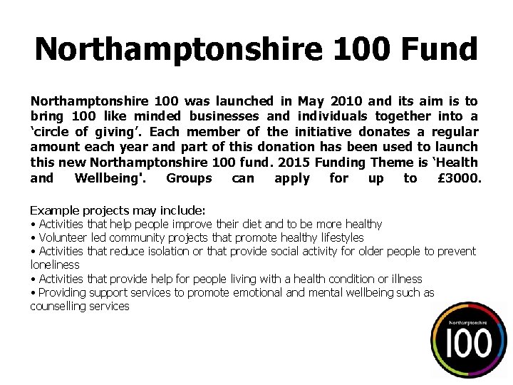Northamptonshire 100 Fund Northamptonshire 100 was launched in May 2010 and its aim is