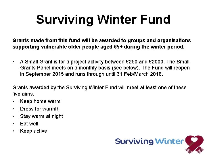 Surviving Winter Fund Grants made from this fund will be awarded to groups and