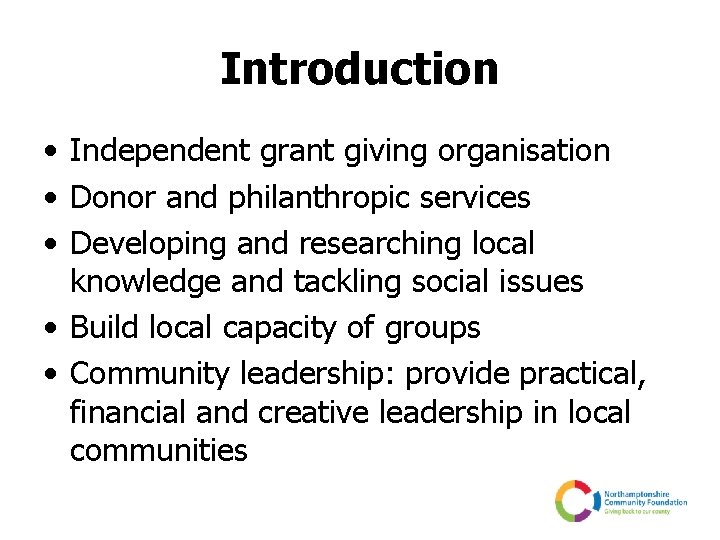 Introduction • Independent grant giving organisation • Donor and philanthropic services • Developing and