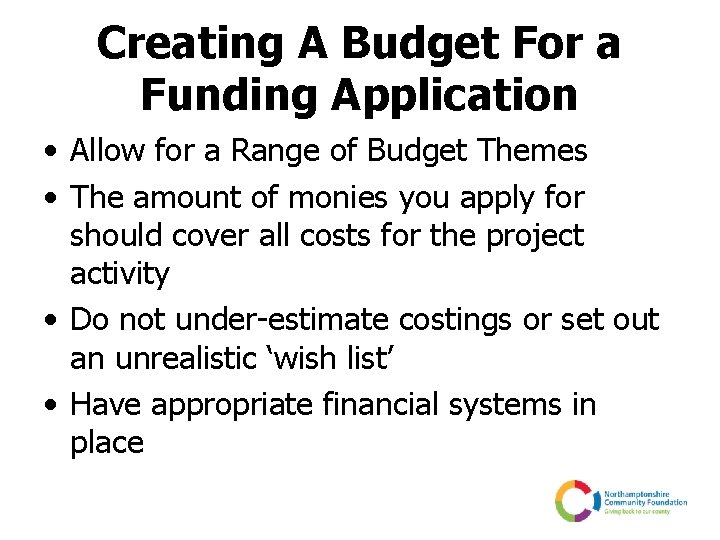 Creating A Budget For a Funding Application • Allow for a Range of Budget