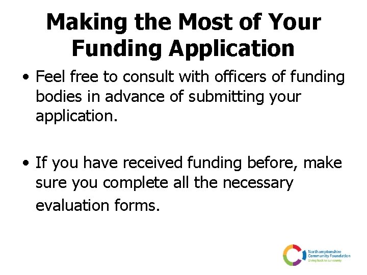 Making the Most of Your Funding Application • Feel free to consult with officers