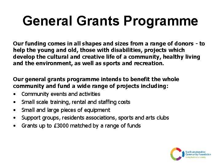 General Grants Programme Our funding comes in all shapes and sizes from a range